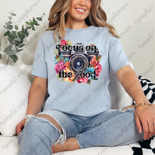 Focus On The Good T-Shirt
