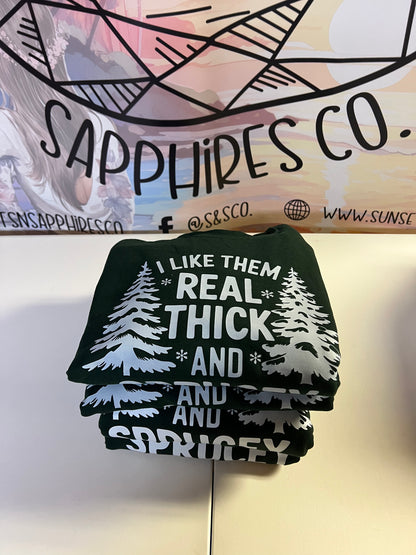 Real Thick And Sprucey Crewneck