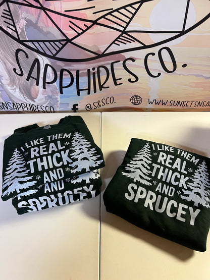 Real Thick And Sprucey Crewneck