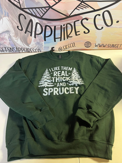 Real Thick And Sprucey Crewneck